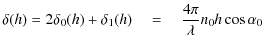 $\displaystyle \delta(h) = 2 \delta_{0}(h) + \delta_{1}(h) \quad=\quad \frac{4\pi}{\lambda} n_{0} h \cos \alpha_{0}$