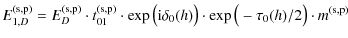 $\displaystyle E_{1,D}^{\rm (s,p)} = E_{D}^{\rm (s,p)} \cdot t_{01}^{\rm (s,p)} ...