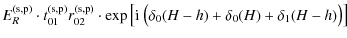 $\displaystyle E_{R}^{\rm (s,p)} \cdot t_{01}^{\rm (s,p)} r_{02}^{\rm (s,p)} \cd...
... \big[{\rm i}\ \big(\delta_{0}(H-h) + \delta_{0}(H) + \delta_{1}(H-h)\big)\big]$