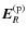 $\vec{E}^{\rm (p)}_{R}$