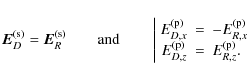 \begin{displaymath}\vec{E}^{\rm (s)}_{D} = \vec{E}^{\rm (s)}_{R} \qquad {\rm and...
...^{\rm (p)}_{{D},z} &=& E^{\rm (p)}_{{R},z}.
\end{array}\right. \end{displaymath}