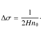 \begin{displaymath}
\Delta\sigma = \frac{1}{2 H n_{0}} \cdot
\end{displaymath}