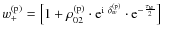 $w_{+}^{\rm (p)}= \left[ 1 + \rho_{02}^{\rm (p)} \cdot {\rm e}^{{\rm i}\ \delta_{w}^{\rm (p)}} \cdot {\rm e}^{- \frac{\tau_{w}}{2}} \right] \qquad $