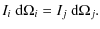 $\displaystyle I_{i}\ {\rm d}\Omega_{i} = I_{j}\ {\rm d}\Omega_{j}.$