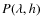 $P(\lambda, h)$