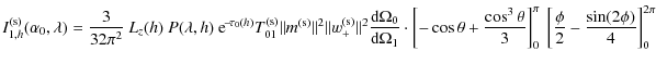 $\displaystyle I_{1,h}^{\rm (s)}(\alpha_0, \lambda) = \frac{3}{32\pi^2}\ L_z(h)\...
...ht]_{0}^{\pi} \ \left[\frac{\phi}{2} - \frac{\sin (2\phi)}{4}\right]_{0}^{2\pi}$