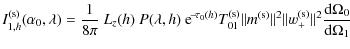 $\displaystyle I_{1,h}^{\rm (s)}(\alpha_0, \lambda) = \frac{1}{8 \pi}\ L_z(h)\ P...
...{2} \Vert w_{+}^{\rm (s)} \Vert^{2} \frac{{\rm d}\Omega_{0}}{{\rm d}\Omega_{1}}$