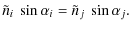 $\displaystyle \tilde{n}_{i}\ \sin \alpha_{i} = \tilde{n}_{j}\ \sin \alpha_{j}.$