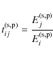 \begin{displaymath}t_{ij}^{\rm (s,p)} = \frac{E_{j}^{\rm (s,p)}}{E_{i}^{\rm (s,p)}}
\end{displaymath}