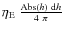 $\eta_{\rm E} \ \frac{{\rm Abs}(h) \ {\rm d}h}{4\ \pi}$