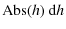 $\displaystyle {\rm Abs}(h)\ {\rm d}h$