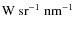 ${\rm W~sr^{-1}~nm^{-1}}$