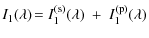 $\displaystyle I_{1}(\lambda) \! = I_{1}^{\rm (s)}(\lambda)\ +\ I_{1}^{\rm (p)}(\lambda)$