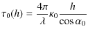 $\displaystyle \tau_{0}(h) = \frac{4\pi}{\lambda} \kappa_{0} \frac{h}{\cos \alpha_{0}}$