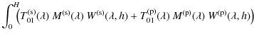 $\displaystyle \int_0^H \!\!\! \left( T_{01}^{\rm (s)}(\lambda)\ M^{\rm (s)}(\la...
...T_{01}^{\rm (p)}(\lambda)\ M^{\rm (p)}(\lambda)\ W^{\rm (p)}(\lambda, h)\right)$