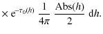 $\displaystyle \times \ {\rm e}^{\!- \tau_{0}(h)}\ \frac{1}{4\pi}\ \frac{{\rm Abs}(h)}{2}\ {\rm d}h.$
