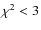 $\chi^{2}<3$
