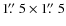 $1\hbox{$.\!\!^{\prime\prime}$ }5\times1\hbox{$.\!\!^{\prime\prime}$ }5$