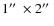 $1\hbox{$^{\prime\prime}$ }\times2\hbox{$^{\prime\prime}$ }$