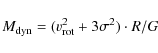 \begin{displaymath}M_{\rm dyn}=(v_{\rm rot}^2 + 3\sigma^2)\cdot R / G
\end{displaymath}