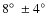 $8\hbox{$^\circ$ }\pm4\hbox{$^\circ$ }$
