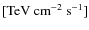 $[{\rm TeV}~{\rm cm}^{-2}~{\rm s}^{-1}]$