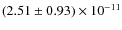 $(2.51\pm0.93)\times 10^{-11}$