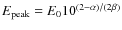 $E_{\rm peak} = E_0 10^{(2-\alpha)/(2 \beta)}$