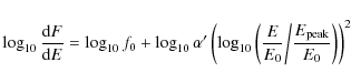 \begin{displaymath}\log_{10} \frac{{\rm d}F}{{\rm d}E} = \log_{10} f_0 +
\log_{1...
...0}\!\mathbin{\bigg/}\!\frac{E_{\rm peak}}{E_0}\right)\right)^2
\end{displaymath}