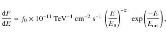 \begin{displaymath}
\frac{{\rm d}F}{{\rm d}E} = f_0 \times 10^{-11}~
{\rm TeV}^{...
...0}\right)^{-\alpha}~
\exp \left(\frac{-E}{E_{\rm cut}}\right),
\end{displaymath}