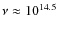 $\nu\approx10^{14.5}$