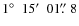 $1\hbox{$^\circ$ }~15\hbox{$^\prime$ }~01\hbox{$.\!\!^{\prime\prime}$ }8$