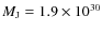 $M_{\rm J}=1.9\times 10^{30}$