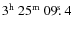 $\rm 3^h~25^m~09\hbox{$.\!\!^{\rm s}$ }4$