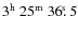 $\rm 3^h~25^m~36\hbox{$.\!\!^{\rm s}$ }5$
