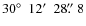 $30\hbox{$^\circ$ }~12\hbox{$^\prime$ }~28\hbox{$.\!\!^{\prime\prime}$ }8$