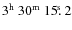 $\rm 3^h~30^m~15\hbox{$.\!\!^{\rm s}$ }2$