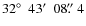 $32\hbox{$^\circ$ }~43\hbox{$^\prime$ }~08\hbox{$.\!\!^{\prime\prime}$ }4$