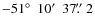 $-51\hbox{$^\circ$ }~10\hbox{$^\prime$ }~37\hbox{$.\!\!^{\prime\prime}$ }2$