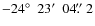 $-24\hbox{$^\circ$ }~23\hbox{$^\prime$ }~04\hbox{$.\!\!^{\prime\prime}$ }2$