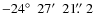 $-24\hbox{$^\circ$ }~27\hbox{$^\prime$ }~21\hbox{$.\!\!^{\prime\prime}$ }2$