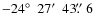$-24\hbox{$^\circ$ }~27\hbox{$^\prime$ }~43\hbox{$.\!\!^{\prime\prime}$ }6$