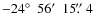 $-24\hbox{$^\circ$ }~56\hbox{$^\prime$ }~15\hbox{$.\!\!^{\prime\prime}$ }4$
