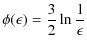 $\displaystyle %
\phi(\epsilon) = \frac{3}{2} \ln \frac{1}{\epsilon}$