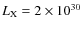 $L_{\rm X} = 2\times 10^{30}$