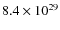 $8.4\times 10^{29}$