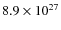 $ 8.9\times 10^{27}$