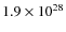 $ 1.9\times 10^{28}$