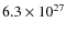 $ 6.3\times 10^{27}$