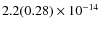 $2.2(0.28)\phantom{ }\times 10^{-14} $